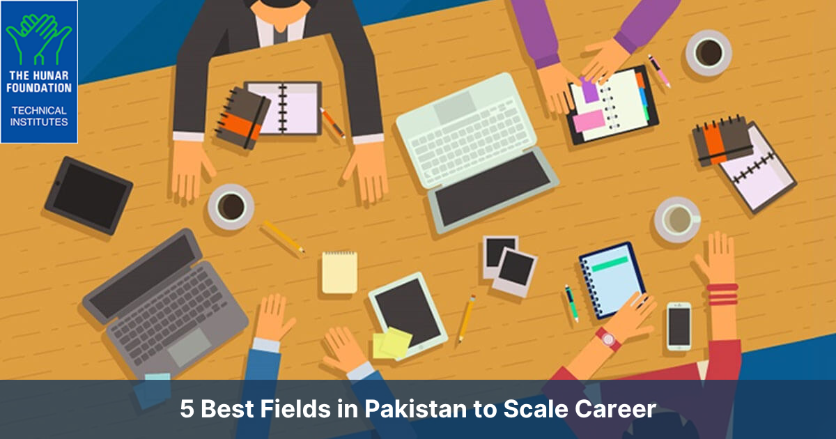 5 Best Fields in Pakistan to Scale Career