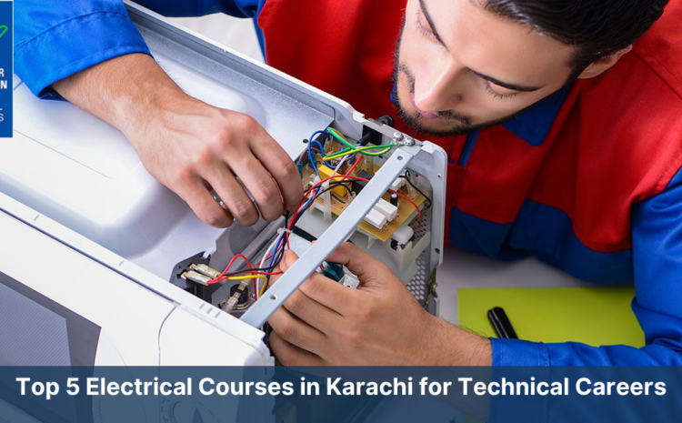  Top 5 Electrical Courses in Karachi for Technical Careers