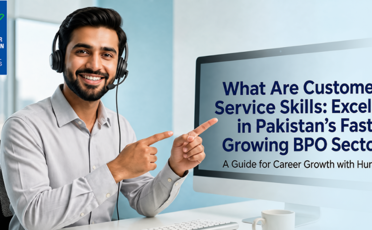  What Are Customer Service Skills Excel in Pakistan’s Fast-Growing BPO Sector | THF