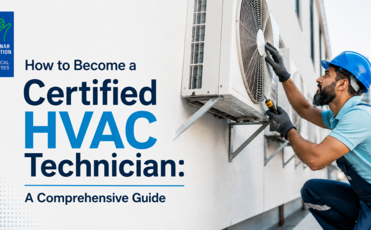  How to Become a Certified HVAC Technician: A Comprehensive Guide